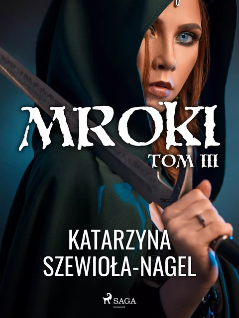 Mroki III - Katarzyna Szewioła-Nagel - Saga Egmont International