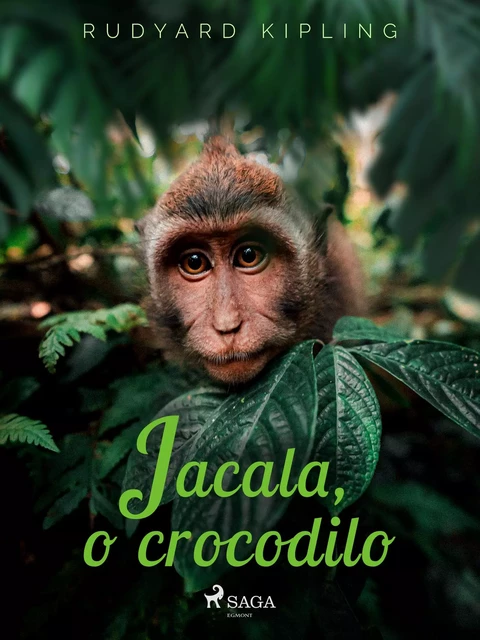 Jacala, o crocodilo - Rudyard Kipling - Saga Egmont International