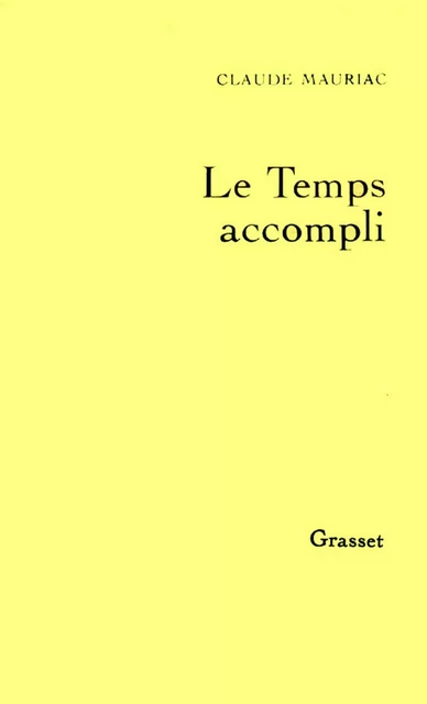 Le temps accompli T01 - Claude Mauriac - Grasset