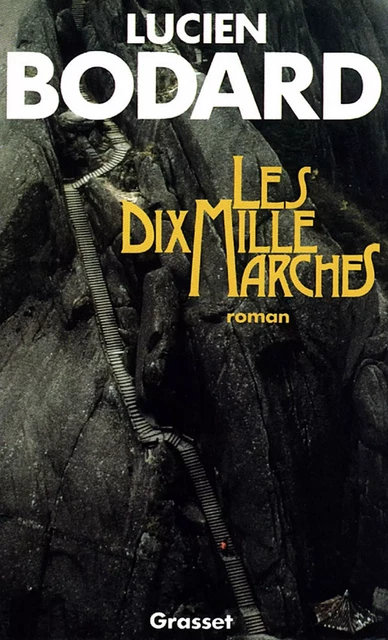 Les dix mille marches - Lucien Bodard - Grasset