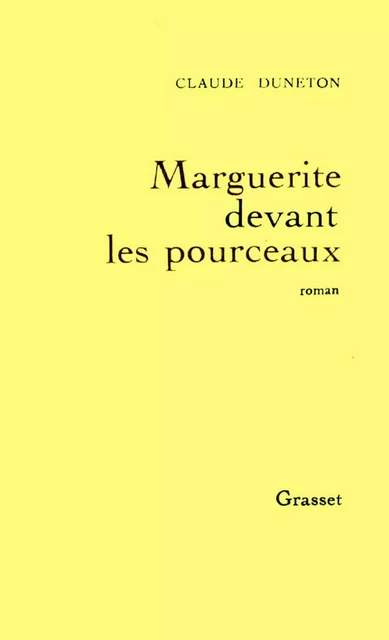 Marguerite devant les pourceaux - Claude Duneton - Grasset