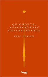 Quichotte, autoportrait chevaleresque