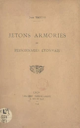 Jetons armoriés de personnages lyonnais