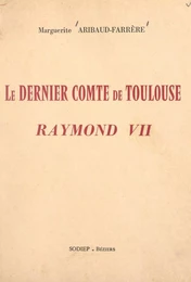 Le dernier comte de Toulouse, Raymond VII