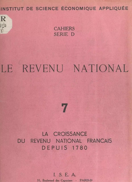 Le revenu national (7). La croissance du revenu national français depuis 1780 -  Institut de science économique appliquée - FeniXX réédition numérique