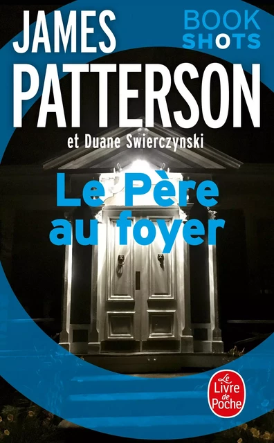 Le Père au foyer - James Patterson, Duane Swierczynski - Le Livre de Poche