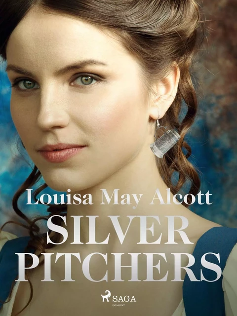 Silver Pitchers - Louisa May Alcott - Saga Egmont International