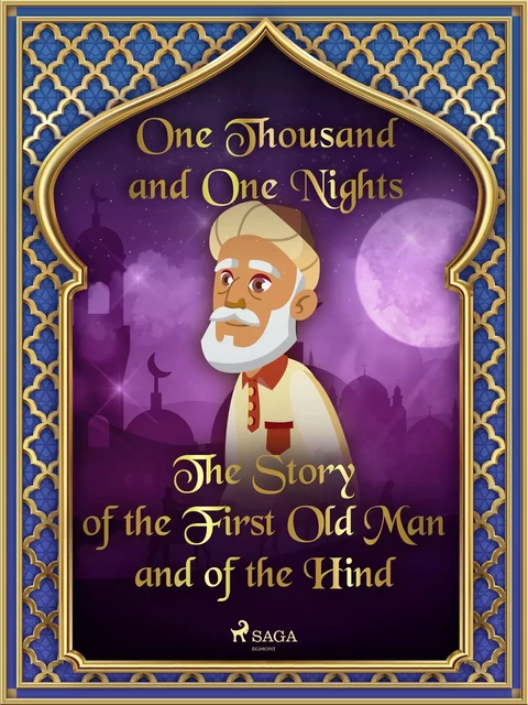 The Story of the First Old Man and of the Hind - One Thousand and One Nights - Saga Egmont International