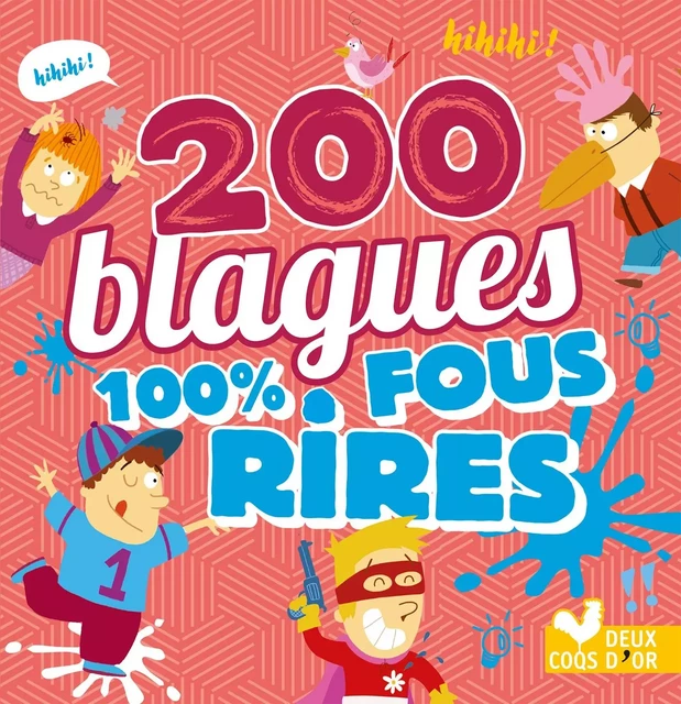 200 blagues 100% fous rires -  - Deux Coqs d'Or