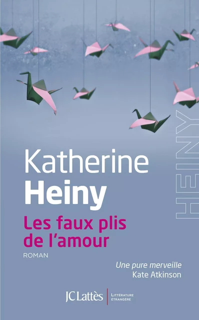 Les faux plis de l'amour - Katherine Heiny - JC Lattès