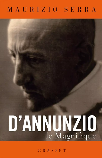 D'Annunzio le magnifique - Maurizio Serra - Grasset