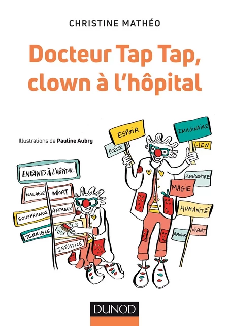 Docteur Tap Tap, clown à l'hôpital - Christine Mathéo - Dunod