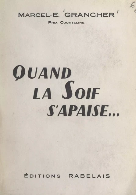 Quand la soif s'apaise... - Marcel E. Grancher - FeniXX réédition numérique