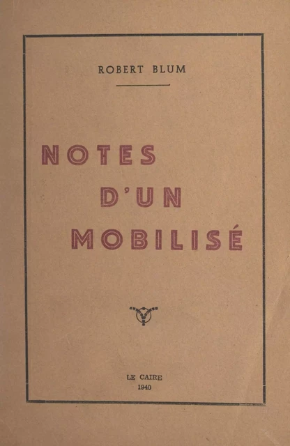 Notes d'un mobilisé - Robert Blum - FeniXX réédition numérique