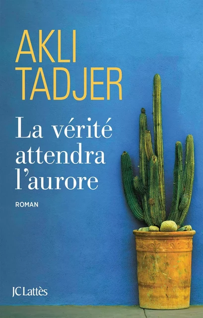 La vérité attendra l'aurore - Akli Tadjer - JC Lattès