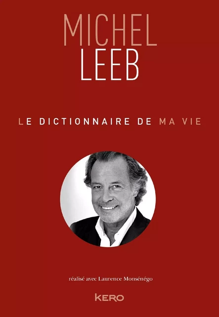 Le dictionnaire de ma vie - Michel Leeb - Michel Leeb, Laurence Monsénégo - Kero