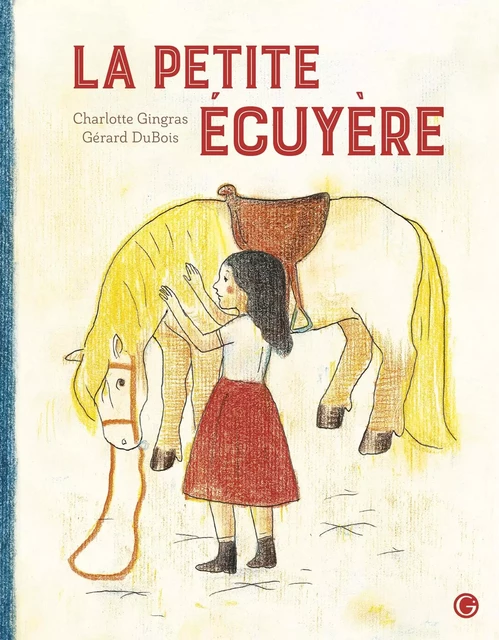 La petite ecuyère - Charlotte Gingras - Grasset Jeunesse