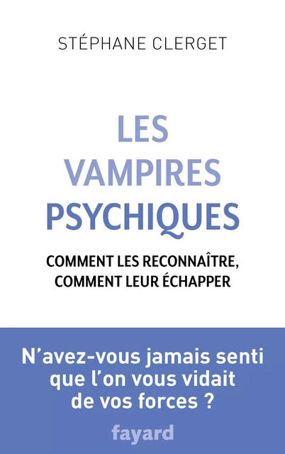 Les Vampires psychiques - Docteur Stéphane Clerget - Fayard