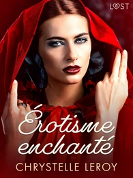 Érotisme enchanté - Une nouvelle érotique