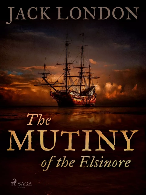 The Mutiny of the Elsinore - Jack London - Saga Egmont International