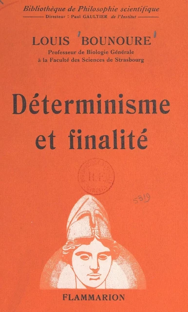 Déterminisme et finalité - Louis Bounoure - FeniXX réédition numérique