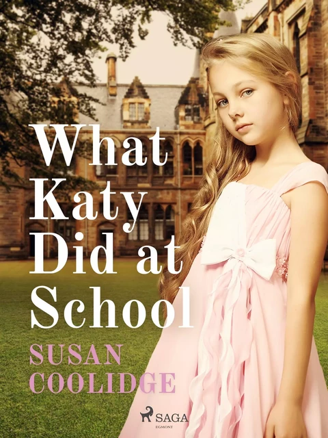 What Katy Did at School - Susan Coolidge - Saga Egmont International