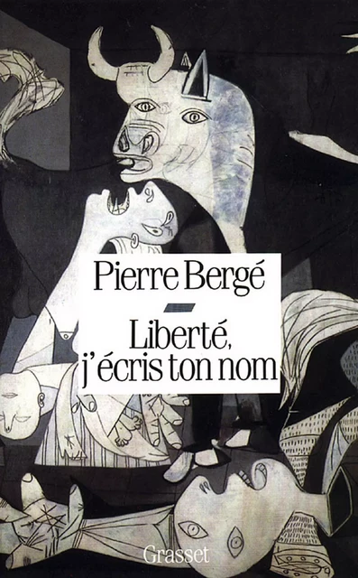 Liberté, j'écris ton nom - Pierre Bergé - Grasset