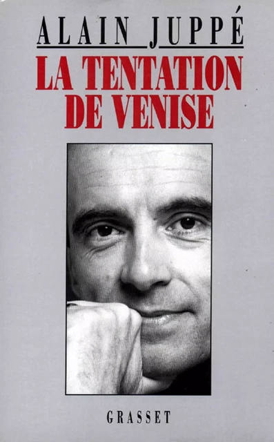 La tentation de Venise - Alain Juppé - Grasset