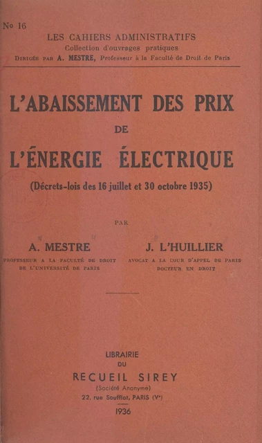 L'abaissement des prix de l'énergie électrique (décrets-lois des 16 juillet et 30 octobre 1935) - Jacques A. L'Huillier, Achille Mestre - FeniXX réédition numérique