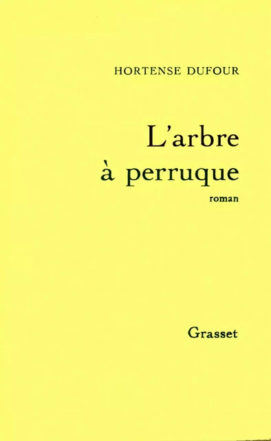 L'arbre à perruque - Hortense Dufour - Grasset