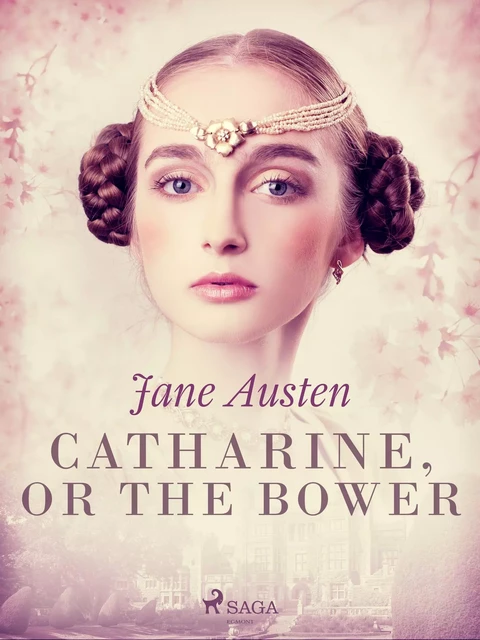 Catharine, or The Bower - Jane Austen - Saga Egmont International