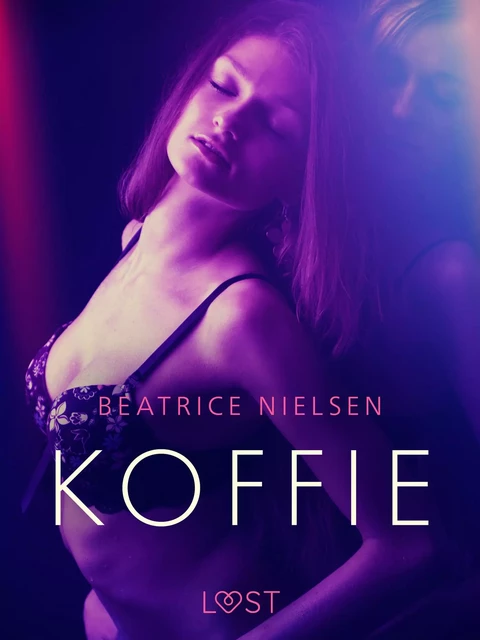 Koffie – Erotisch verhaal - Beatrice Nielsen - Saga Egmont International