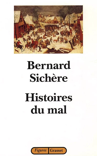 Histoires du mal - Bernard Sichère - Grasset