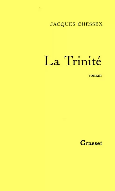 La trinité - Jacques Chessex - Grasset