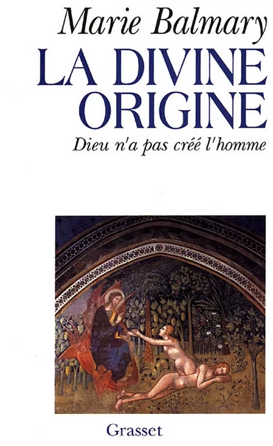 La divine origine - Marie Balmary - Grasset