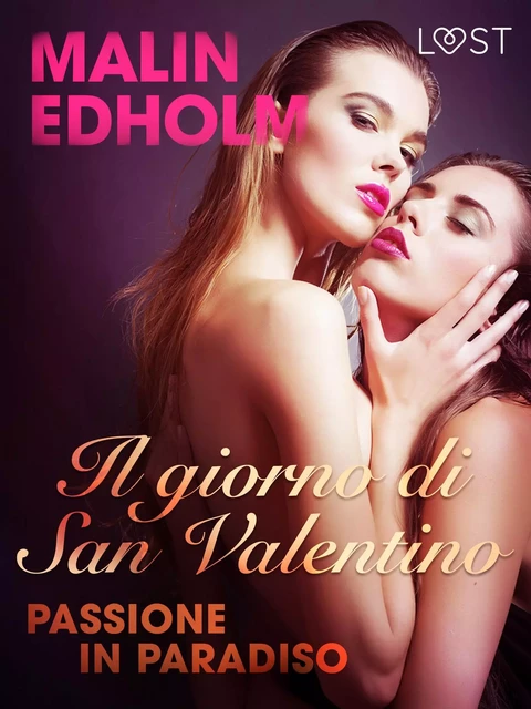 Il giorno di San Valentino: Passione in Paradiso - breve racconto erotico - Malin Edholm - Saga Egmont International