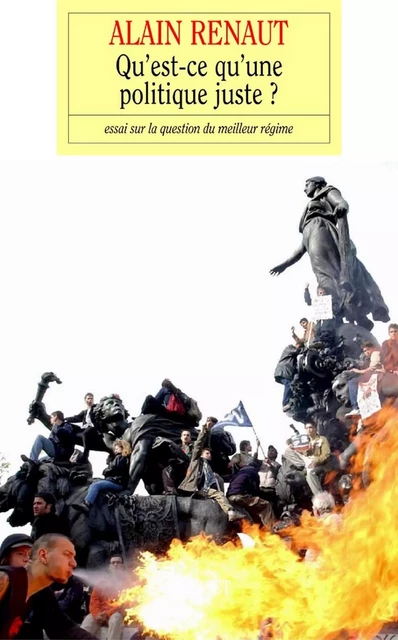 Qu'est-ce qu'une politique juste ? - Alain Renaut - Grasset