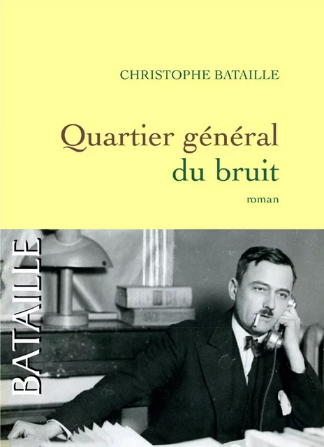 Quartier général du bruit - Christophe Bataille - Grasset