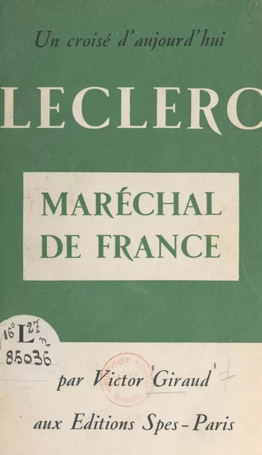 Un Croisé d'aujourd'hui: Leclerc, maréchal de France - Victor Giraud - FeniXX réédition numérique