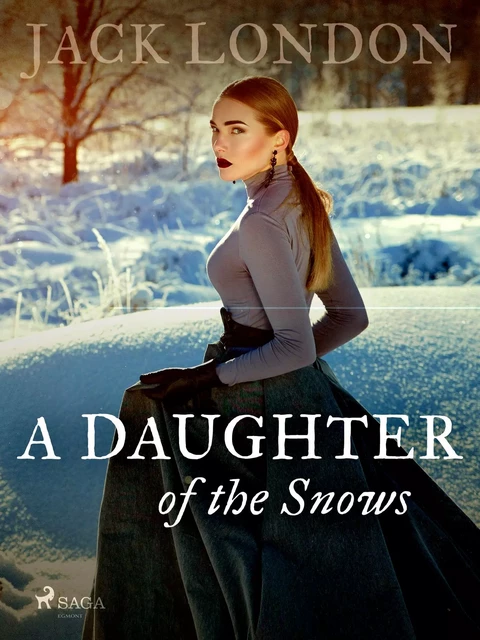 A Daughter of the Snows - Jack London - Saga Egmont International