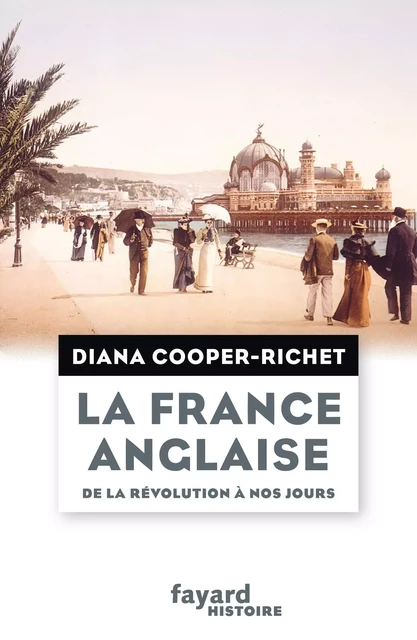 La France anglaise, de la Révolution à nos jours - Diana Cooper-Richet - Fayard