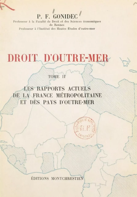 Droit d'outre-mer (2). Les rapports actuels de la France métropolitaine et des pays d'outre-mer - Pierre François Gonidec - FeniXX réédition numérique