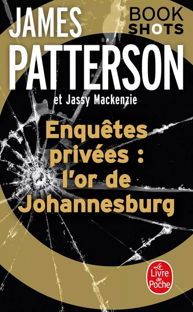 Enquêtes privées : l'or de Johannesburg - James Patterson, Jassy Mackenzie - Le Livre de Poche