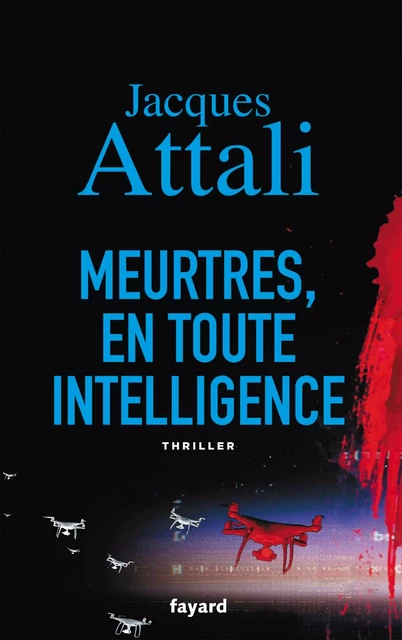 Meurtres, en toute intelligence - Jacques Attali - Fayard