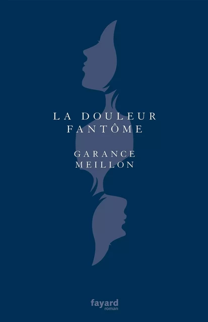 La douleur fantôme - Garance Meillon - Fayard