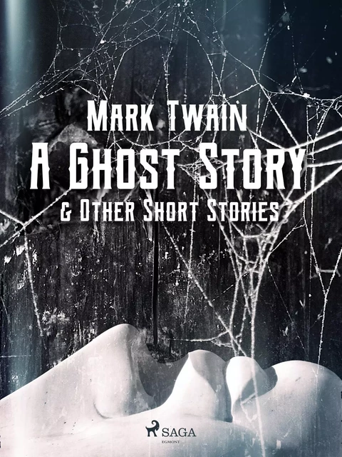 A Ghost Story & Other Short Stories - Mark Twain - Saga Egmont International