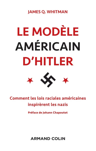 Le modèle américain d'Hitler - James Q. Whitman - Armand Colin