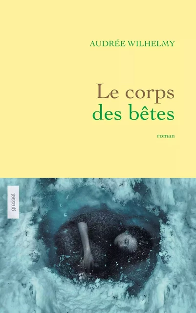 Le corps des bêtes - Audrée Wilhelmy - Grasset