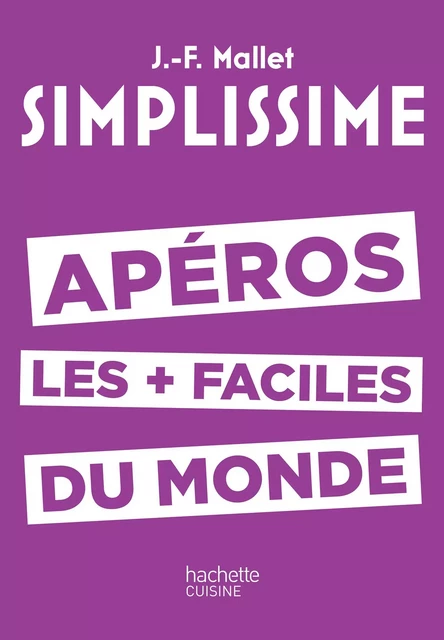 SIMPLISSIME Apéros les plus faciles du monde - Jean-François Mallet - Hachette Pratique