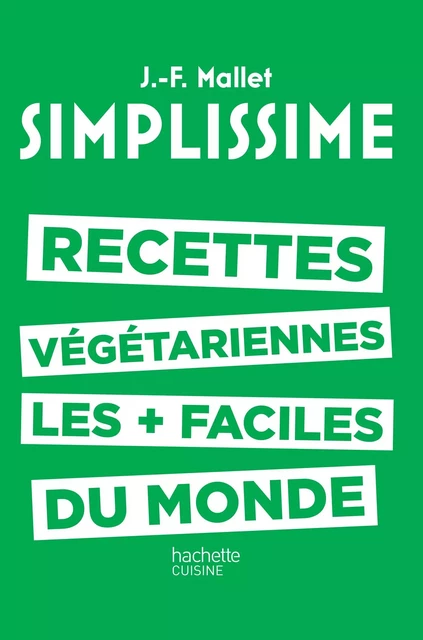 Simplissime - Recettes végétariennes - Jean-François Mallet - Hachette Pratique